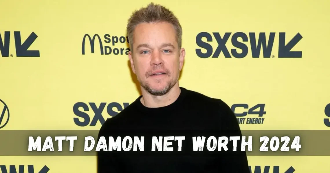 Matt Damon Net worth 2024